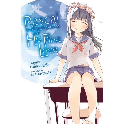 Rascal Does Not Dream Of His First Love (Light Novel) Rascal Does Not Dream Of His First Love (Light Novel)
