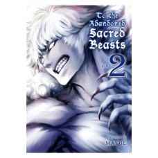 To The Abandoned Sacred Beasts Manga Volume 02 To The Abandoned Sacred Beasts Manga Volume 02