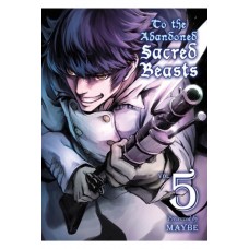 To The Abandoned Sacred Beasts Manga Volume 05 To The Abandoned Sacred Beasts Manga Volume 05