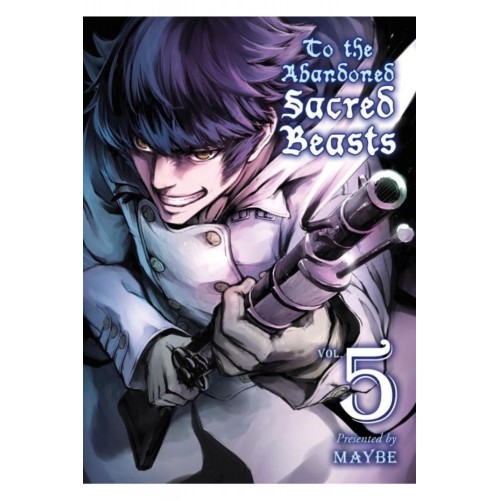 To The Abandoned Sacred Beasts Manga Volume 05 To The Abandoned Sacred Beasts Manga Volume 05